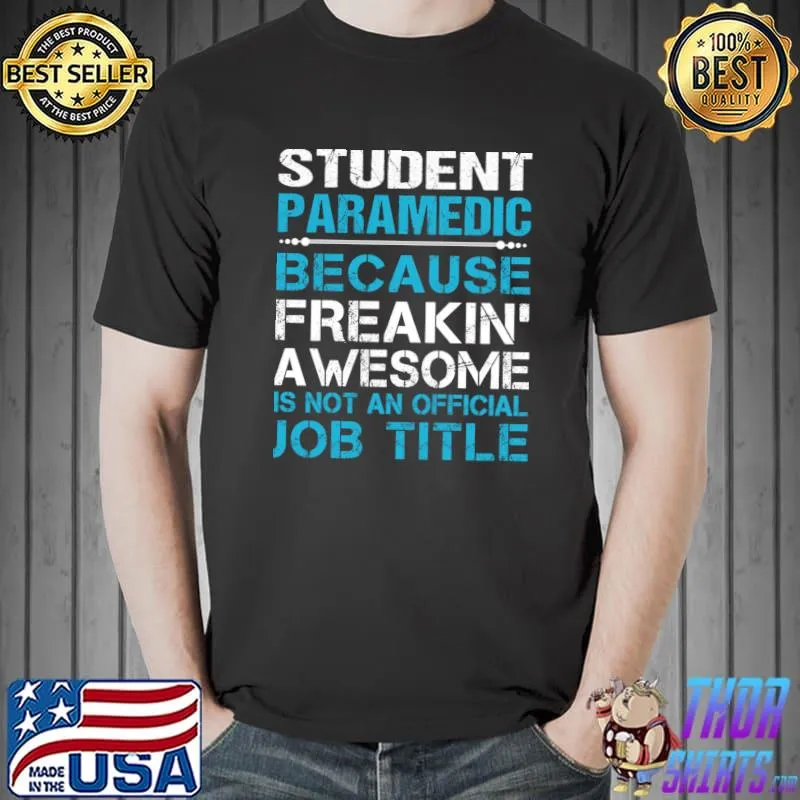 Student Paramedic because Freaking Awesome T-Shirt