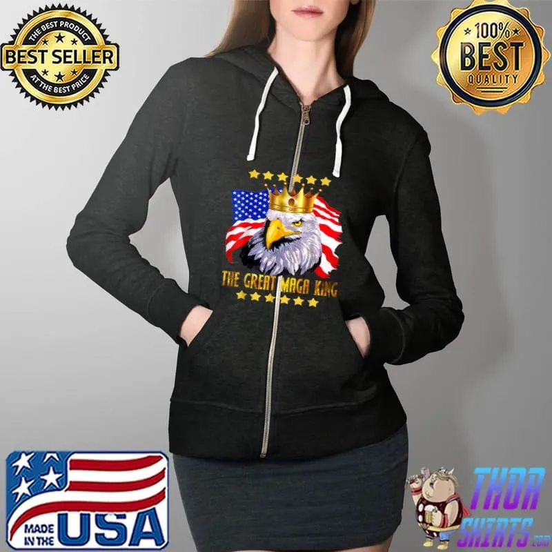 The Great Maga King With Eagle American Flag For Men Women T-Shirt Full Zip Hooded