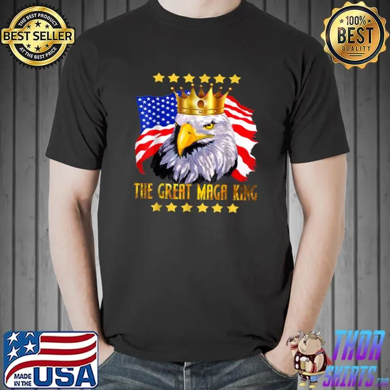 The Great Maga King With Eagle American Flag For Men Women T-Shirt