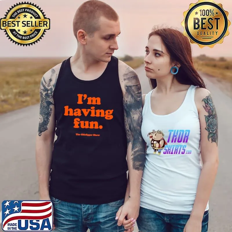 The MoEgger Show I'm Having Fun Shirt Tank Top