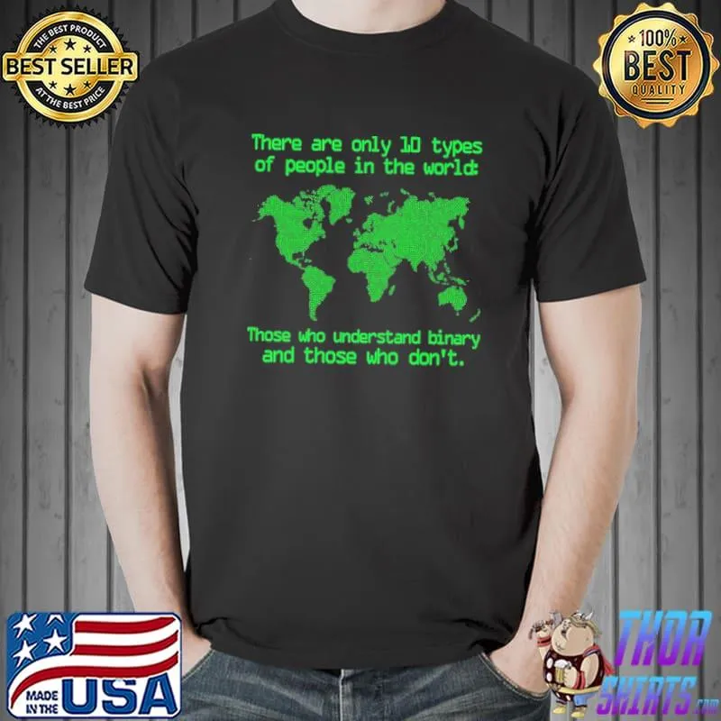 There are only 10 types of people in the world Shirt Unisex