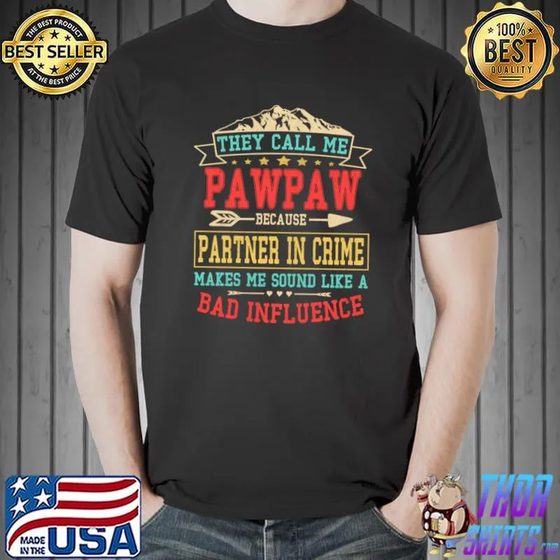 they call me pawpaw because partner in crime T-Shirt