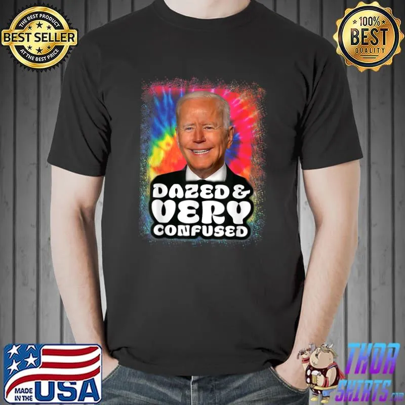 Tie dye Biden Dazed And Very Confused Funny T-Shirt