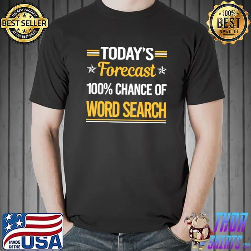 Today Forecast 100% chance of Word Search T-Shirt