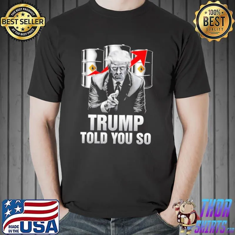 Trump told you so gasoline Unisex