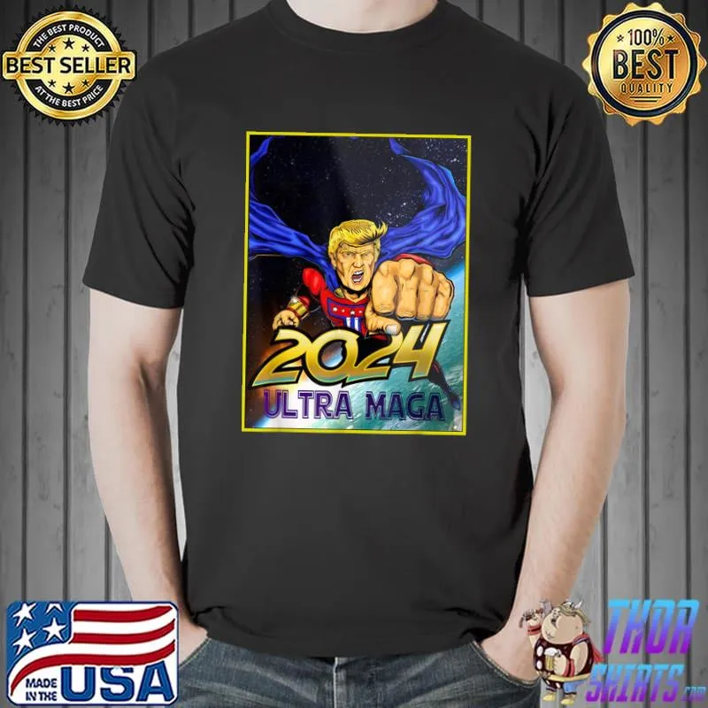 Ultra MAGA 2024 Funny Pro Trump Maga Super Ultra Maga T-Shirt