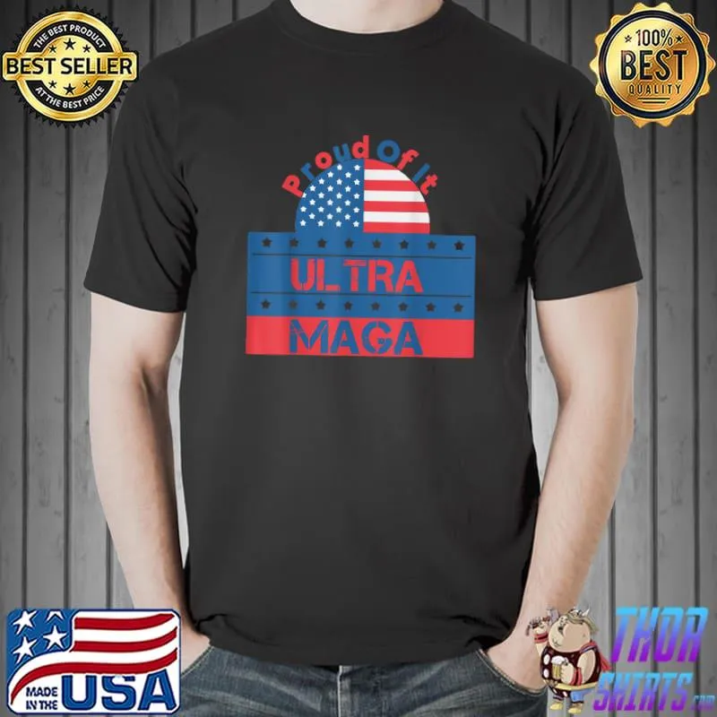 Ultra Maga Proud Of It, Ultra-Mega T-Shirt Unisex
