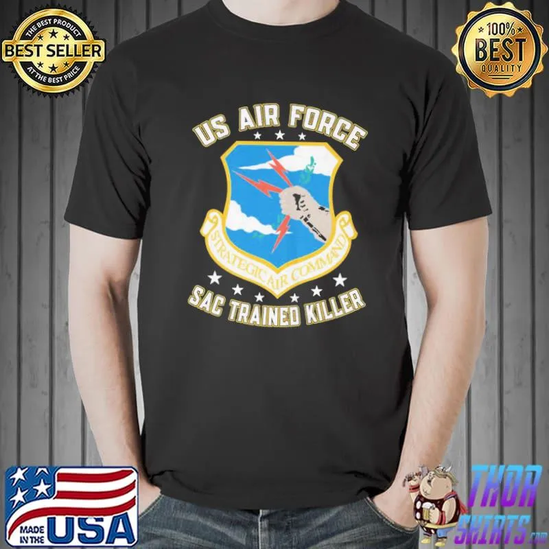 Us Air Force Sac Trained Killer Shirt