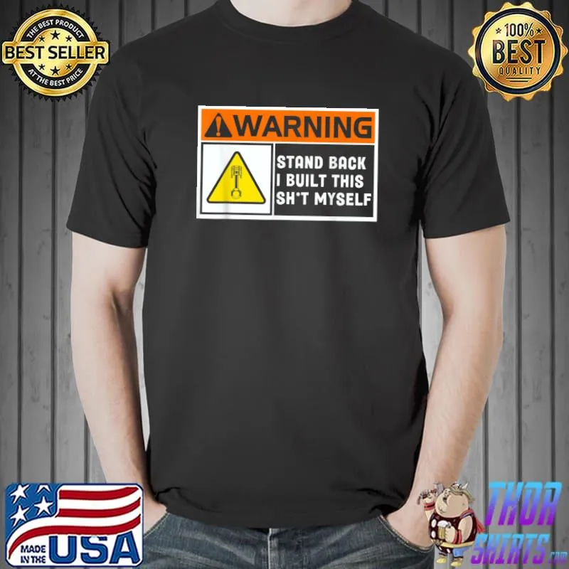 Warning Stand Back I Built This Shit Myself T-Shirt Unisex