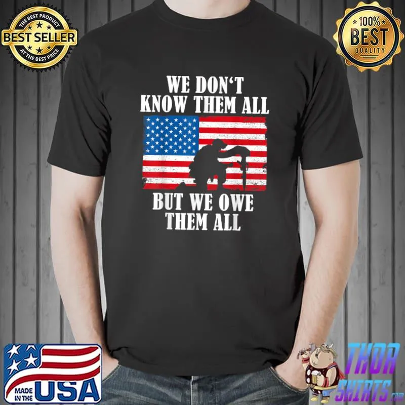 We owe them all Memorial Day Partiotic Military Veteran T-Shirt