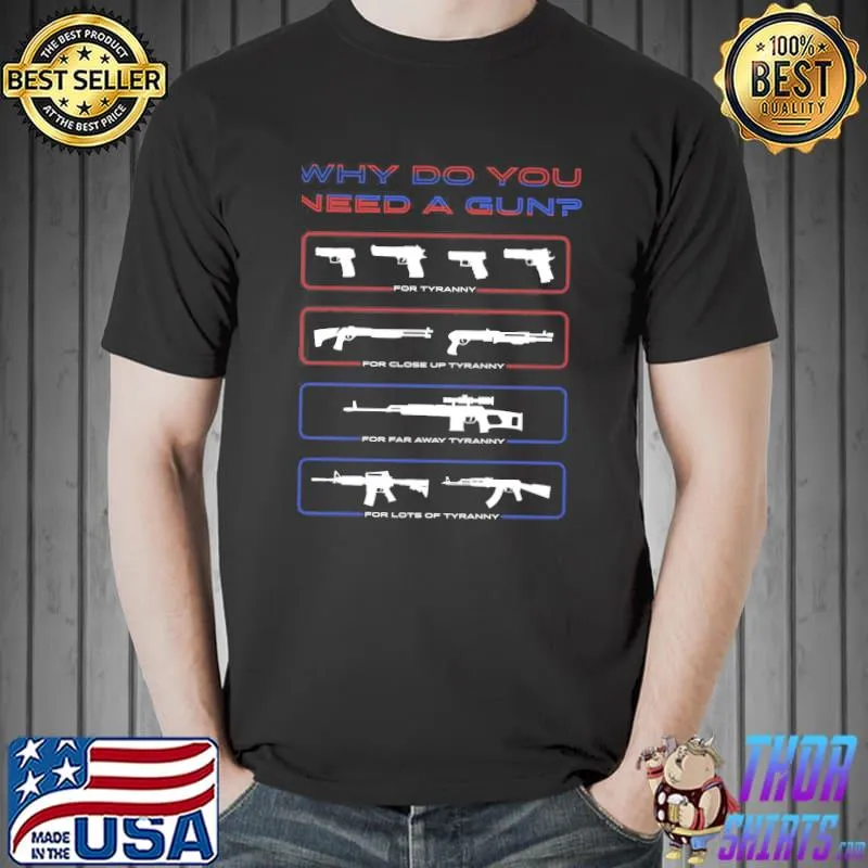 Why do you need a gun Unisex