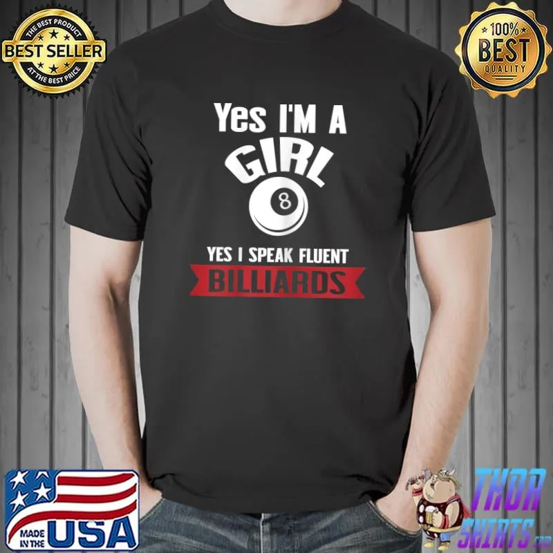 Yes I'm a girl Yes I speak fluent Pool Player Billiards Women T-Shirt Unisex