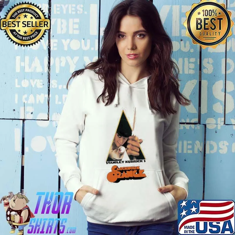 A Clockwork Orange Stanley Kubrick's Shirt Hoodie