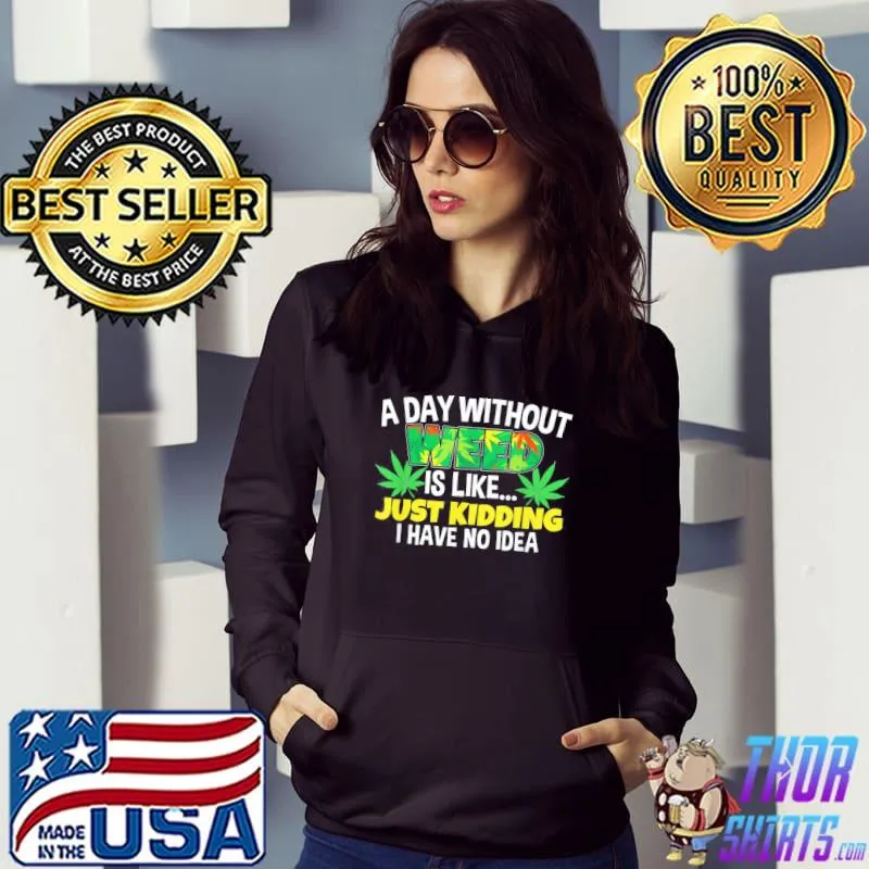 A day without weed is like humor marijuana pot leaf cbd oil s Hoodie