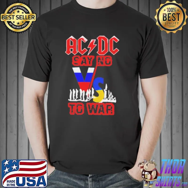 Ac DC say no vs to war shirt