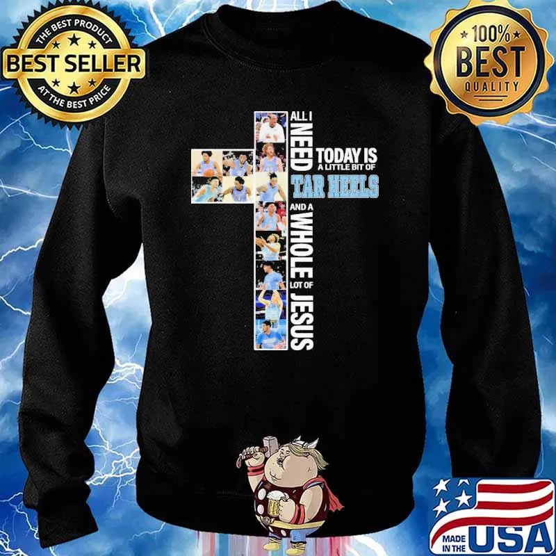 All I Need Today Is A Little Bit Of Tar Heels Shirt Sweater