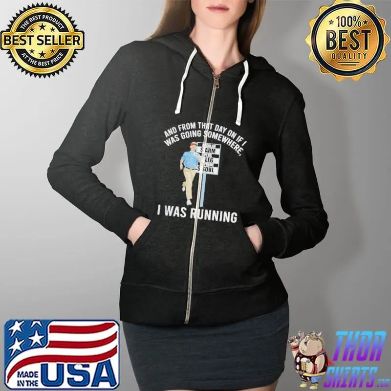 And from that day on if I was going somewhere I was running s Full Zip Hooded