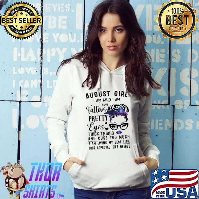August girl tattoos pretty eyes thick thighs cuss s Hoodie