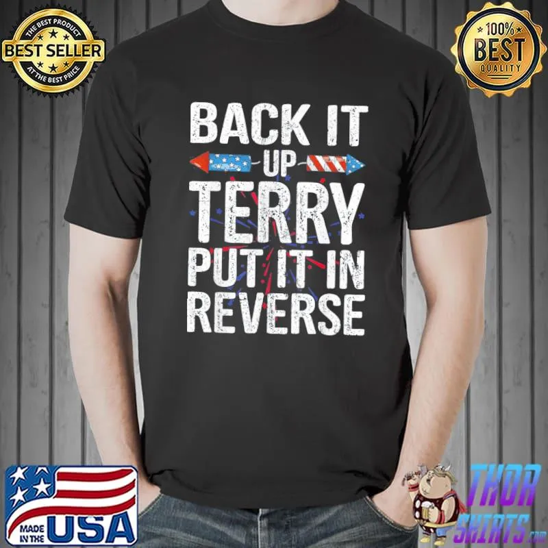 Back it up terry put it in reverse American flag 4th of july shirt