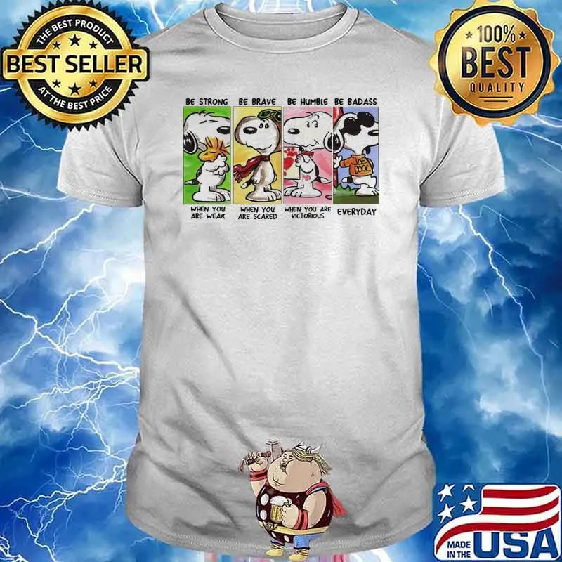 Be Strong when You Are Weak Snoopy Shirt Unisex
