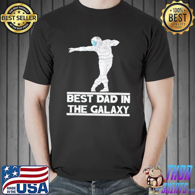 Best dad in the galaxy shirt