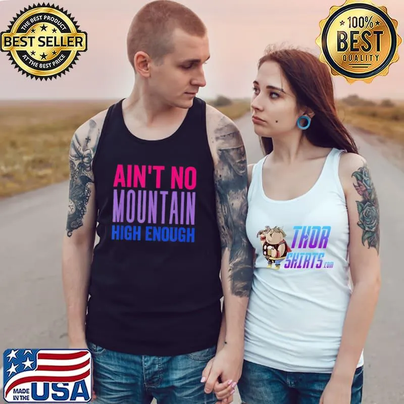 BI pride aint no mountain high enough lgbtq+ pride s Tank Top