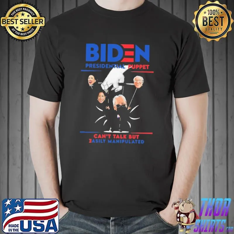 Biden Presidential Puppet Can't Talk But Asily Manipulated Shirt