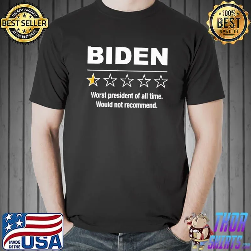 Biden Worst president of all time would not recommend shirt