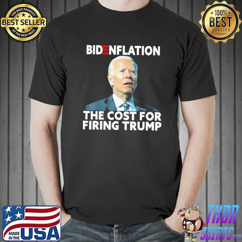 Bidenflation the cost for firing Trump Biden inflation meme shirt