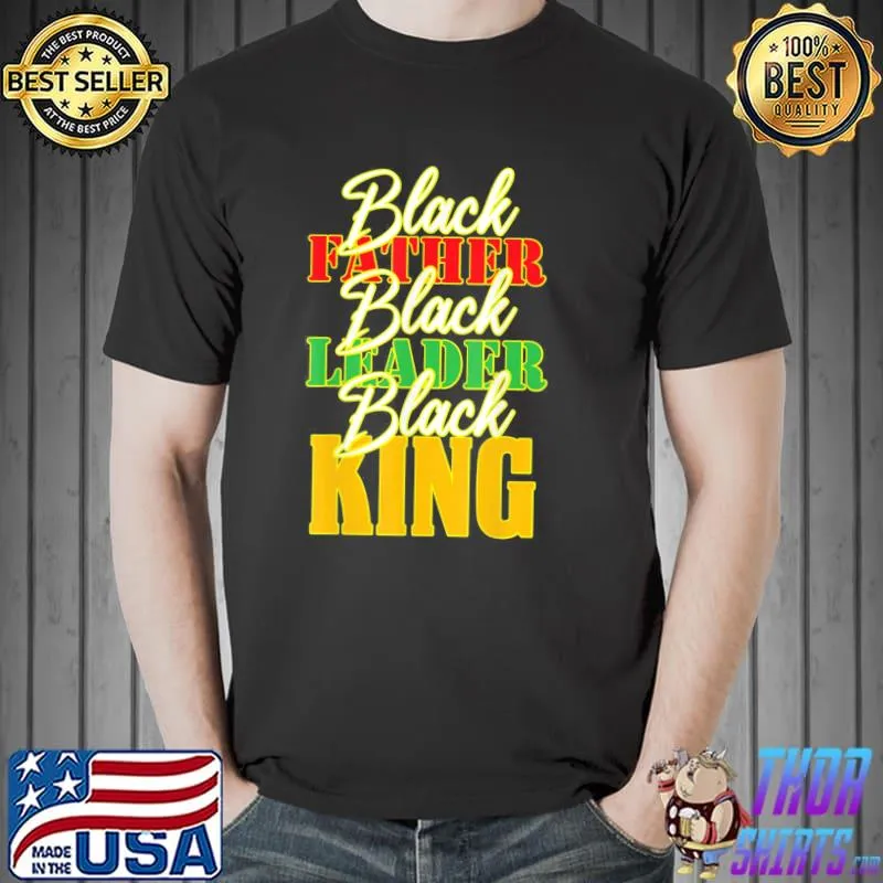 Black father leader juneteenth king melanin father's day shirt