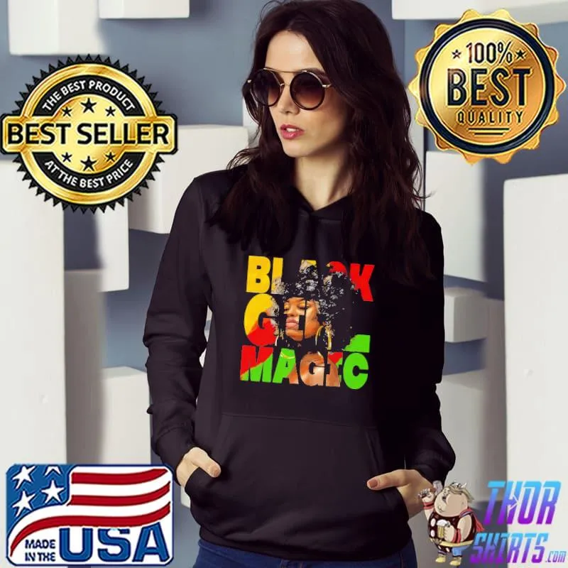 Black Girl Magic Shirt Hoodie