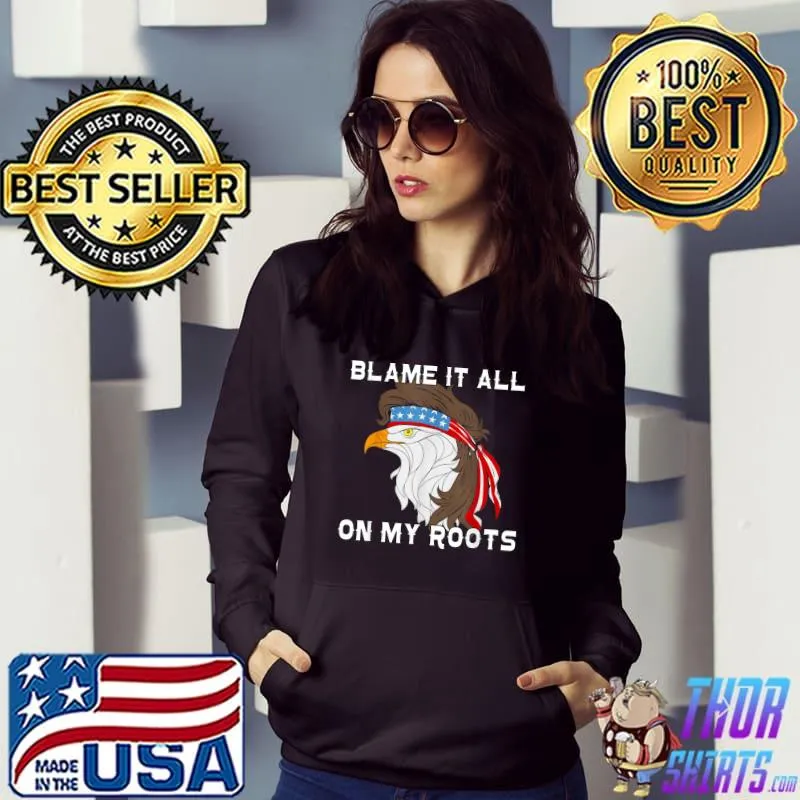 Blame It All On My Roots Shirt Girls Rodeo Shirt T-Shirt Hoodie