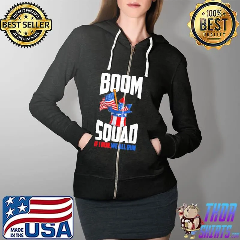 Boom squad firework director 4th of july I run you run s Full Zip Hooded