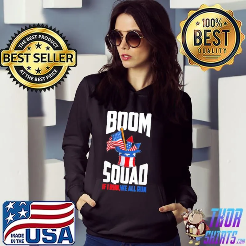 Boom squad firework director 4th of july I run you run s Hoodie