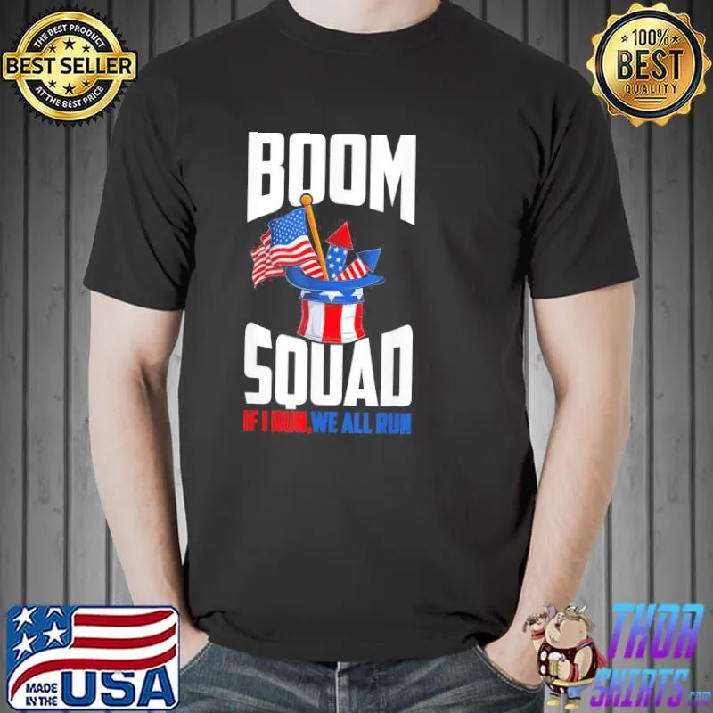 Boom squad firework director 4th of july I run you run shirt