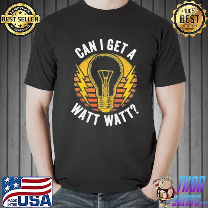 Can I get a watt watt electrician shirt