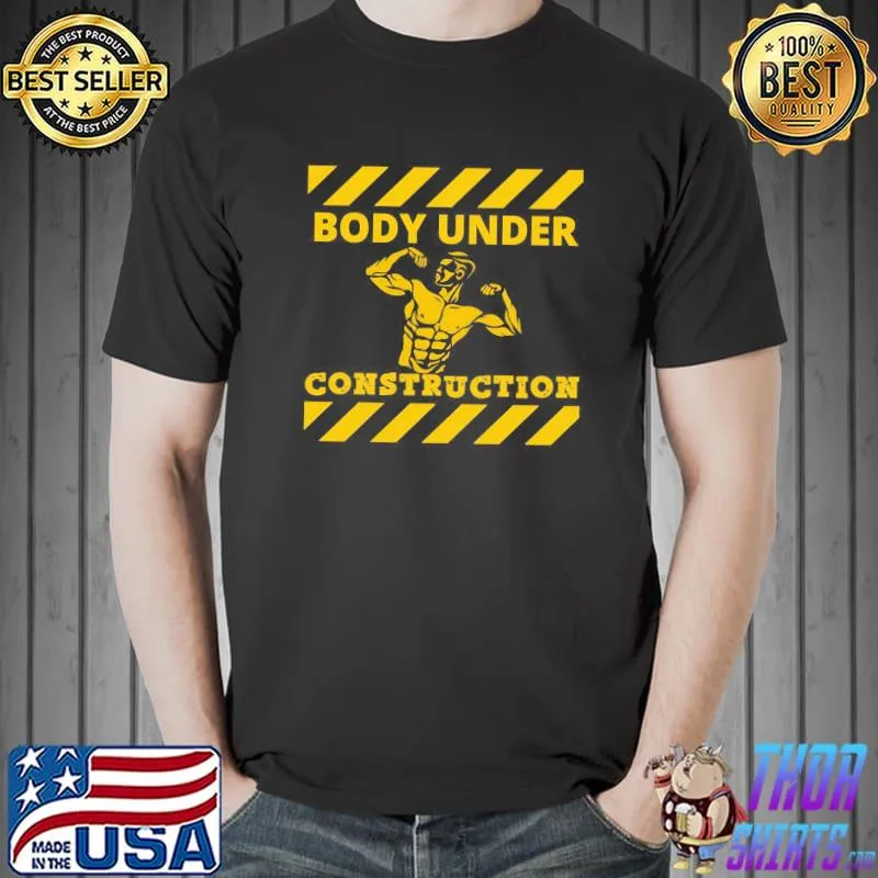 Caustion bodybuilder boby under construction shirt