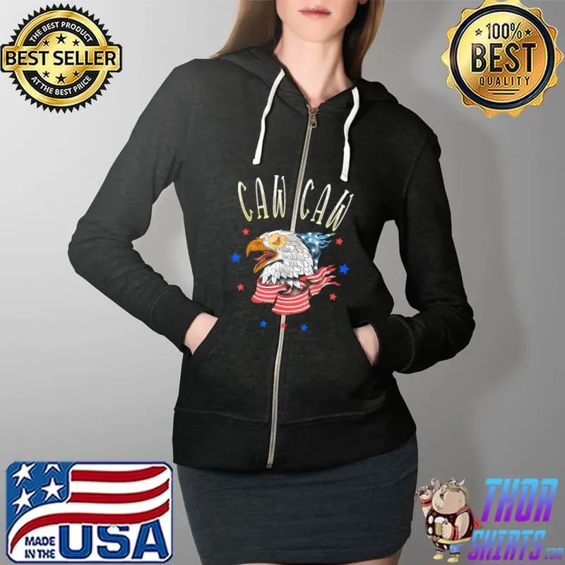 Caw Caw! Funny 4th of July Patriotic T-Shirt Full Zip Hooded