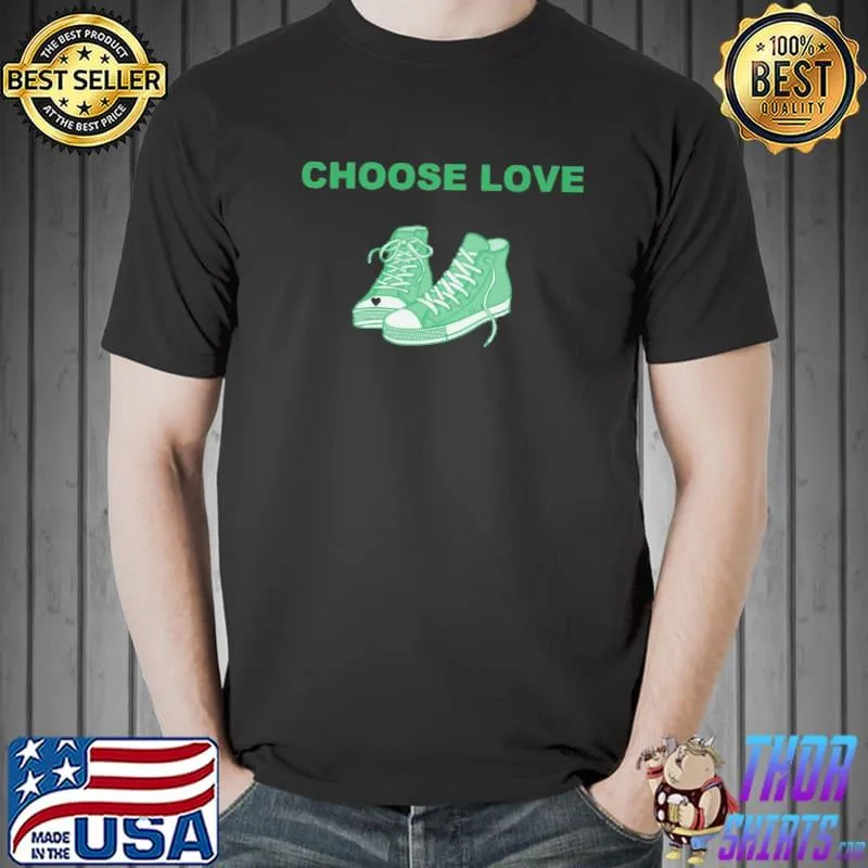 Choose Love Shoe Shirt