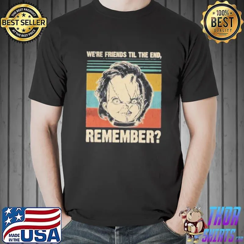 Chucky were friends til the end remember vintage shirt