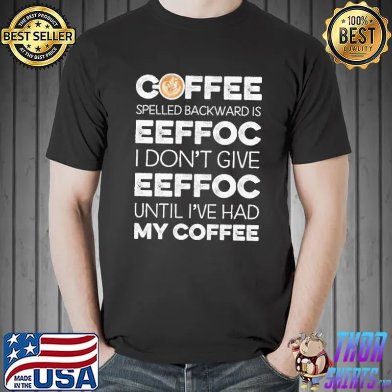 Coffee spelled backwards is eeffoc caffeine joke shirt