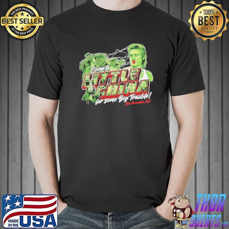 Come to little China for some big trouble san francisco ca shirt