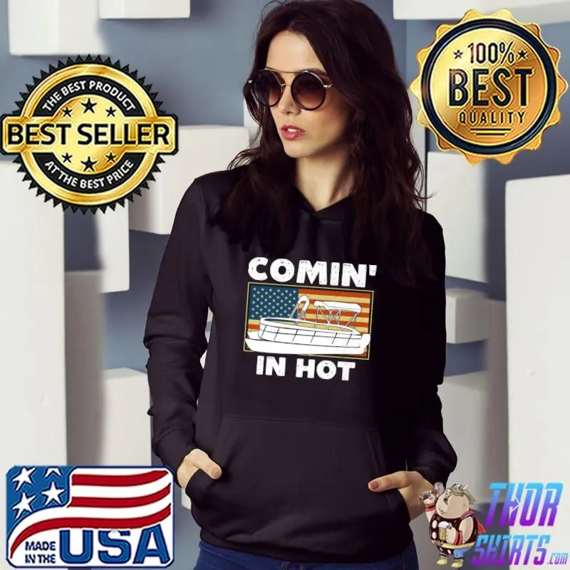 Coming In Hot Pontoon Boat Captain River Lake Boating Retro Premium T-Shirt Hoodie