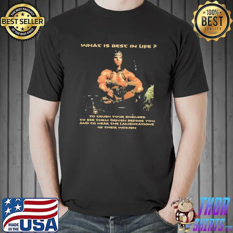 Conan The Barbarian What Is Best In Life Shirt