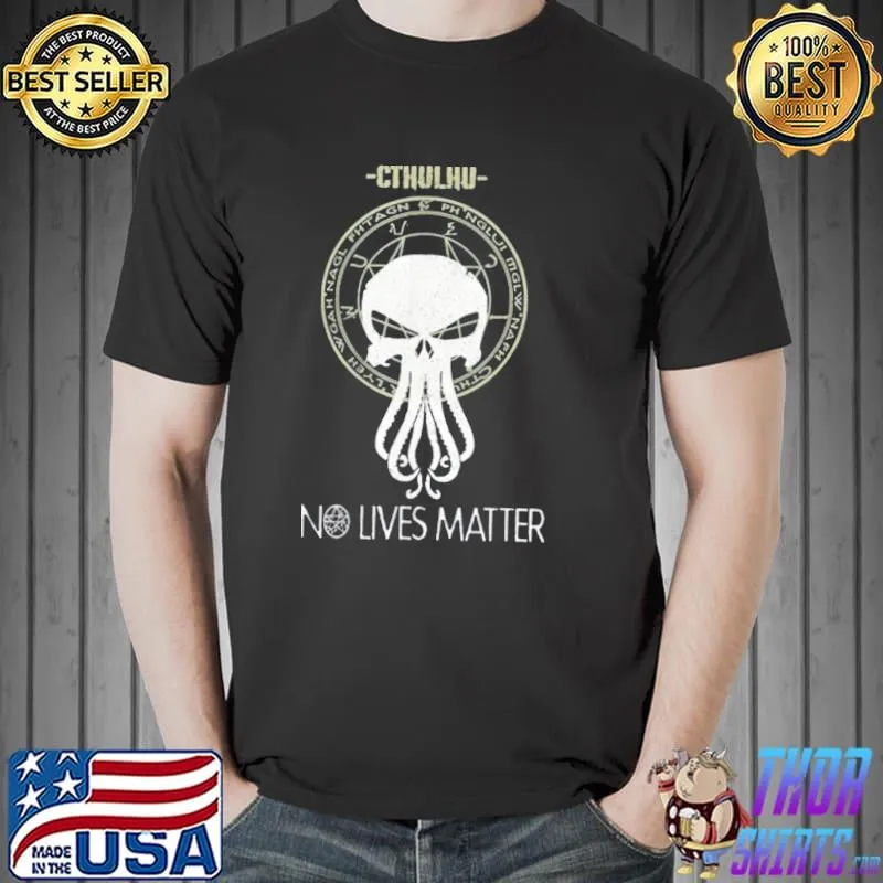 Cthulhu no lives matter shirt