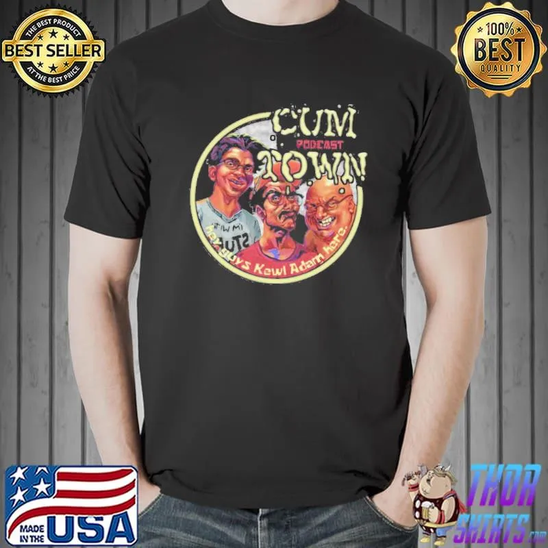 Cumtown podcast shirt