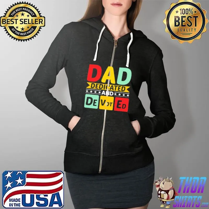 Dad dedicated and devoted I love you my hero father and son relationship quotes s Full Zip Hooded