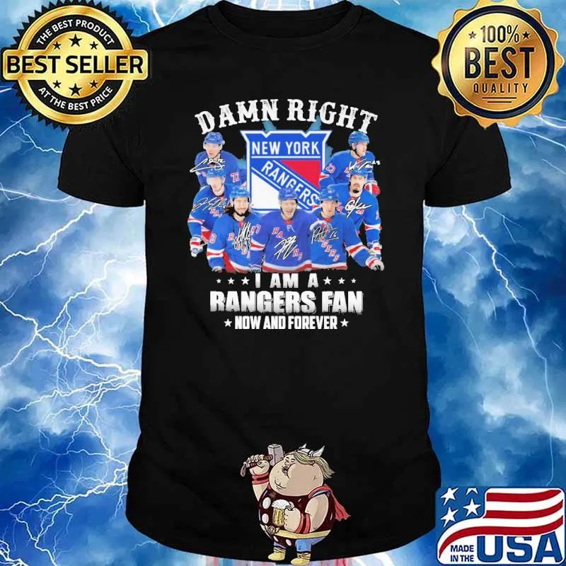Damn right I am a New York Rangers fan now and forever signatures shirt