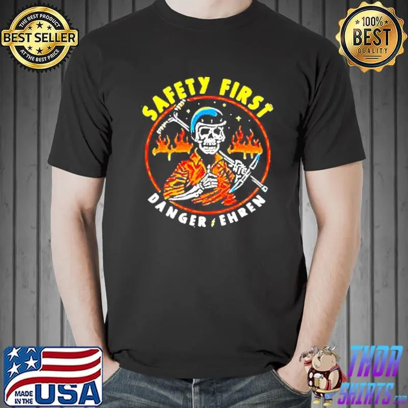 Danger ehren safety first shirt