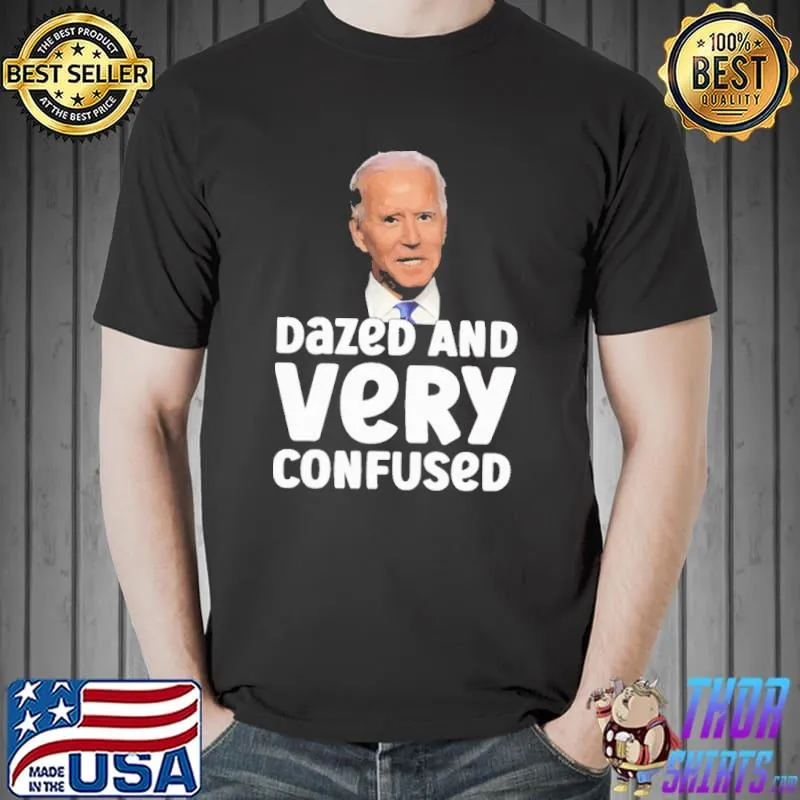 Dazed and very confused biden shirt